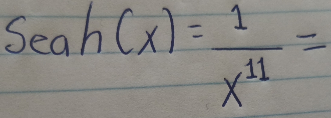 Seah(x)= 1/x^(11) =