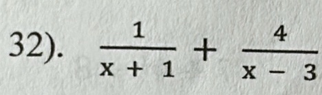 32).  1/x+1 + 4/x-3 