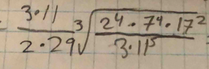 - 3· 11/2· 29 sqrt[3](frac 2^4· 7^4· 17^2)3· 11^5