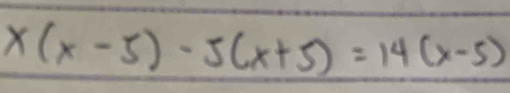 x(x-5)-5(x+5)=14(x-5)