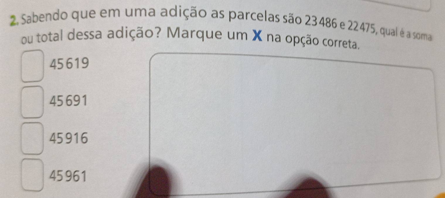 Resolvido:Sabendo que em uma adição as parcelas são 23486 e 22475