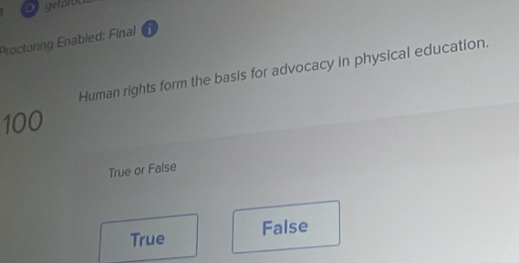 getproc
Proctoring Enabled: Final 
Human rights form the basis for advocacy in physical education.
100
True or False
True False