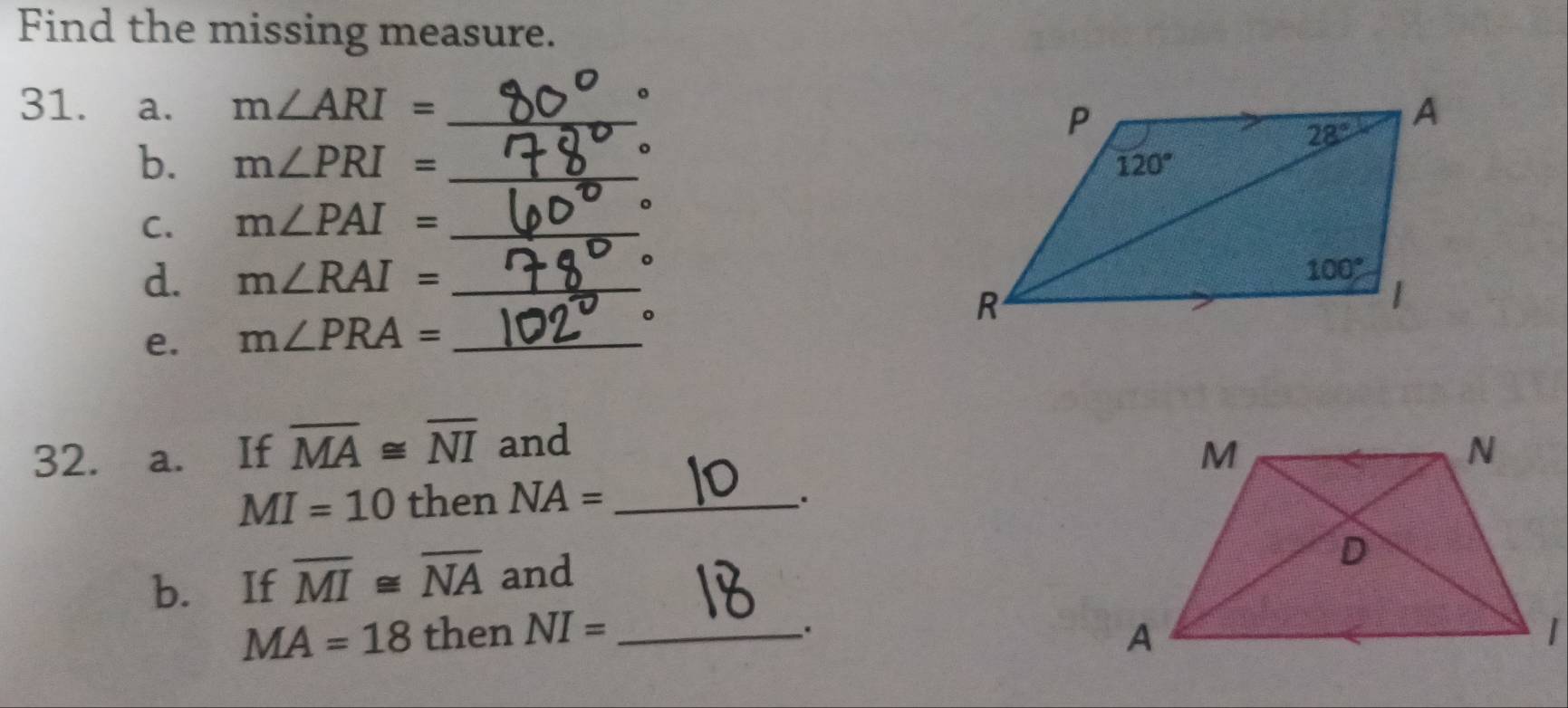 Find the missing measure.
。
31. ₹a. m∠ ARI= _
。
b. m∠ PRI= _ 
C. m∠ PAI= _
。
d. m∠ RAI= _
。
e. m∠ PRA= _
。
32. a. If overline MA≌ overline NI and
MI=10 then NA= _.
b. If overline MI≌ overline NA and
MA=18 then NI= _