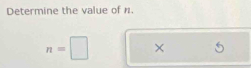 Determine the value of n.
n=□ ×