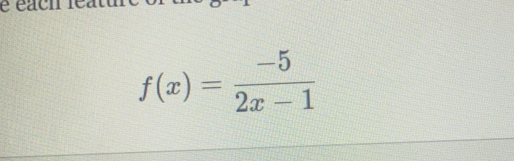 é éach réatu
f(x)= (-5)/2x-1 