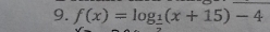 f(x)=log _ 1/2 (x+15)-4