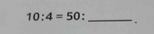 10:4=50._ 
、