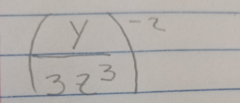 ( y/3z^3 )^-2