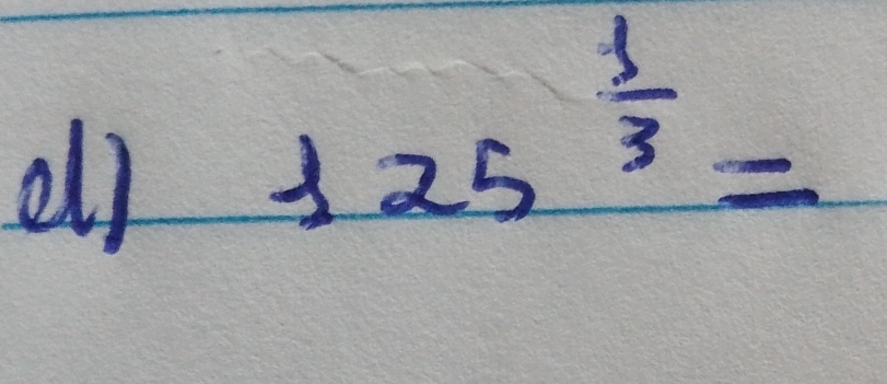 ell
125^(frac 1)3=