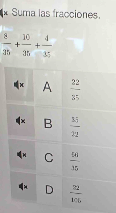 Suma las fracciones.
 8/35 + 10/35 + 4/35 