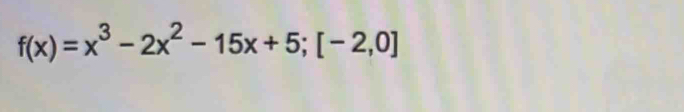 f(x)=x^3-2x^2-15x+5; [-2,0]