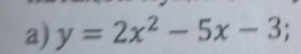 y=2x^2-5x-3;