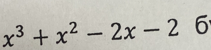 x^3+x^2-2x-2 6