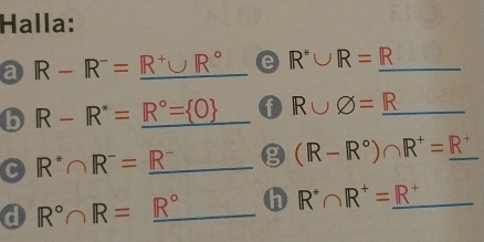 Halla: 
a R-R^-=R^+ _ R° e R'∪ R=_ R _ 
b R-R^*= _ R°= 0 R∪ varnothing =_ R _ 
C R^*∩ R^-=_ R^- _ g (R-R°)∩ R^+=_ R^+ _ 
a R°∩ R=_ R° _ h R^*∩ R^+=_ R^+ _