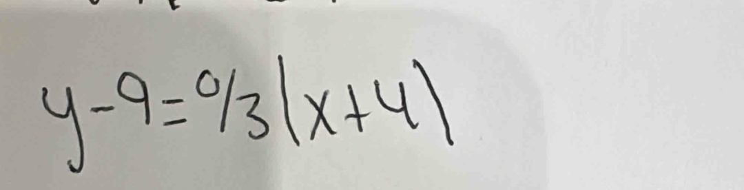 y-9=^0/_3(x+4)