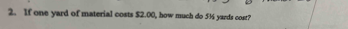 If one yard of material costs $2.00, how much do 5½ yards cost?