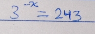 3^(-x)=243