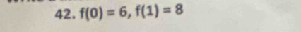 f(0)=6, f(1)=8