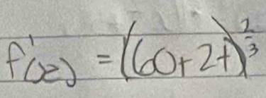 f'(x)=(60+2t)^ 2/3 