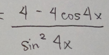 = (4-4cos 4x)/sin^24x 