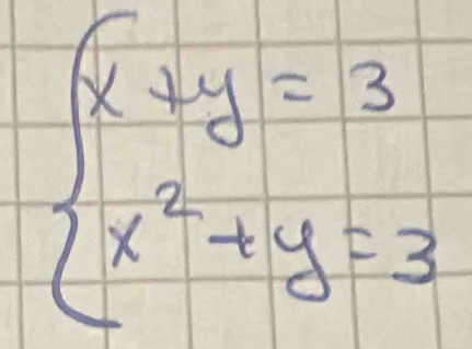 beginarrayl x+y=3 x^2+y=3endarray.