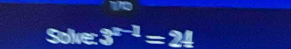 Solve3^(x-1)=21