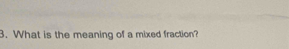 What is the meaning of a mixed fraction?