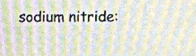 sodium nitride: