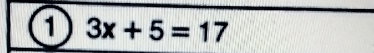 ① 3x+5=17