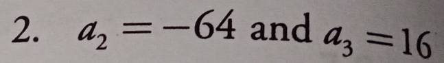 a_2=-64 and a_3=16