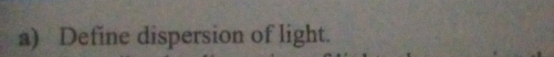 Define dispersion of light.