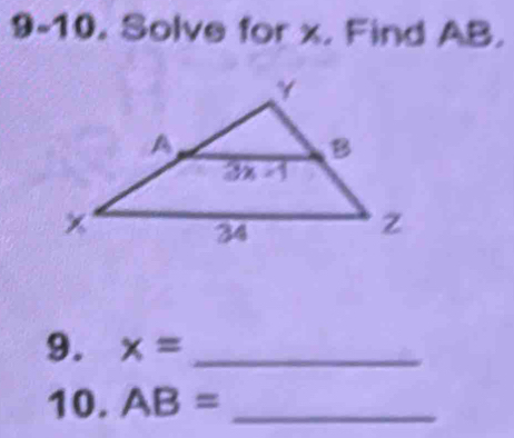 9-10. Solve for x. Find AB.
9. x= _
10. AB= _