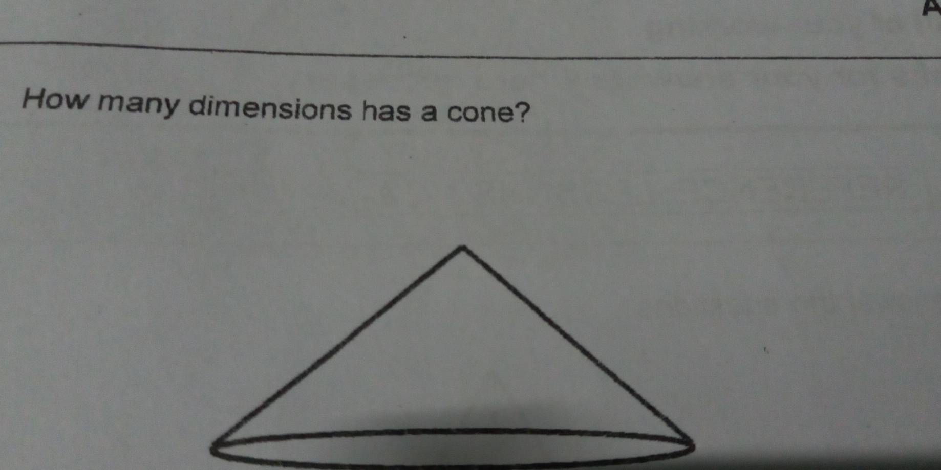 How many dimensions has a cone?