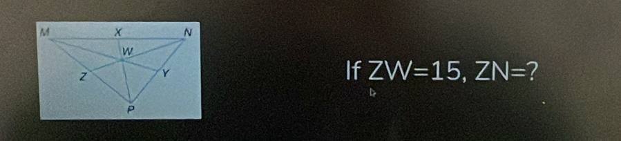 If ZW=15, ZN= 2