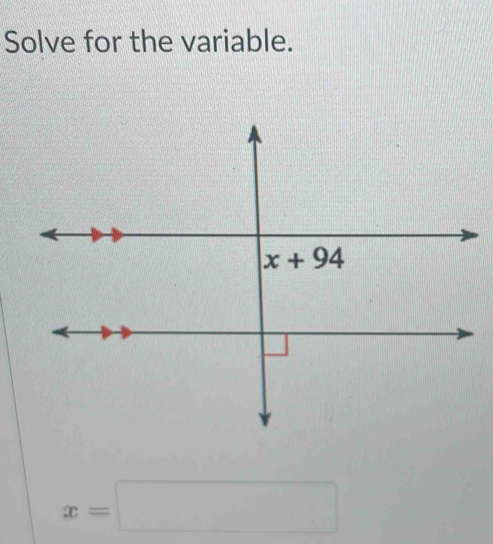 Solve for the variable.
x=□