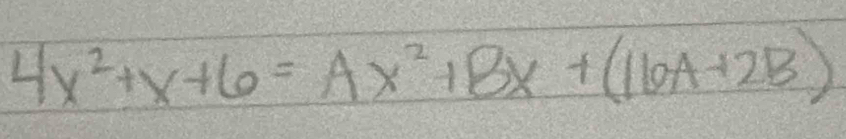 4x^2+x+6=Ax^2+Bx+(16A+2B)