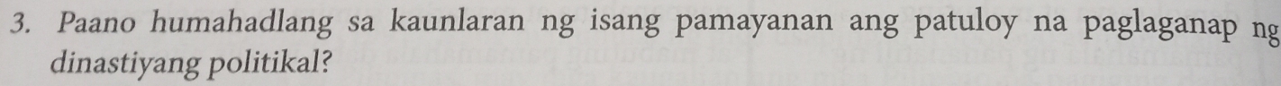 Paano humahadlang sa kaunlaran ng isang pamayanan ang patuloy na paglaganap ng 
dinastiyang politikal?