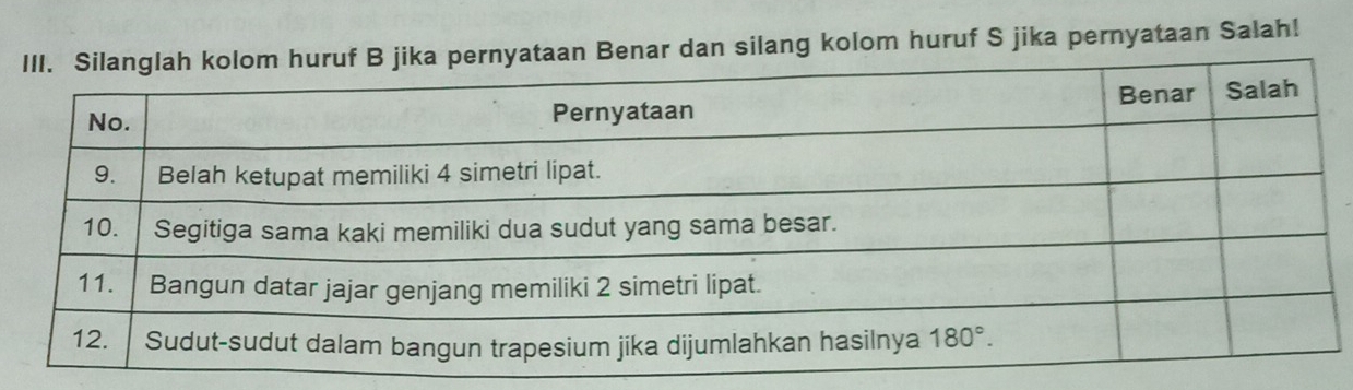 Benar dan silang kolom huruf S jika pernyataan Salah!