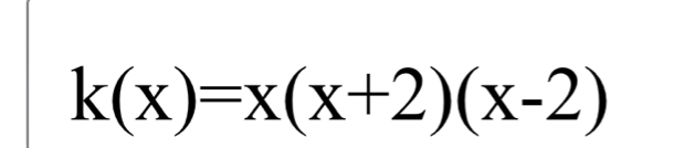 k(x)=x(x+2)(x-2)