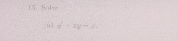 Solve 
(a) y'+xy=x.