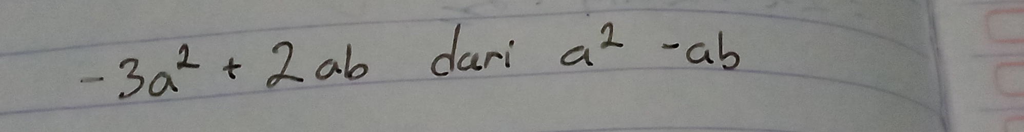 -3a^2+2ab
dari a^2-ab