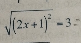 sqrt((2x+1)^2)=3