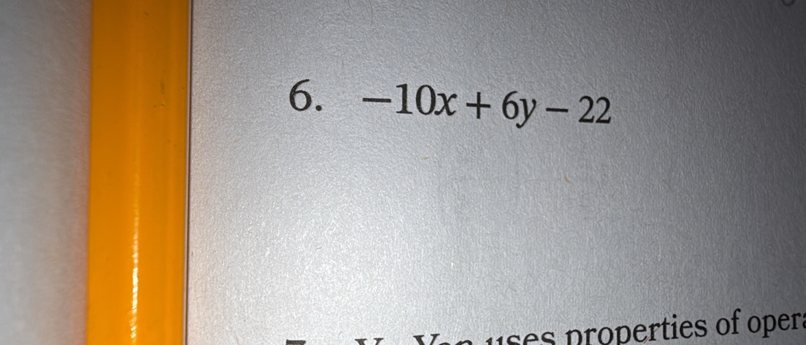 -10x+6y-22
uses properties of oper.