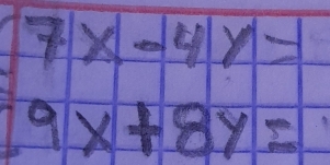 7x-4y=1
9x+8y=