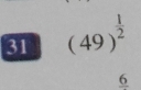 31 (49)^ 1/2 
6