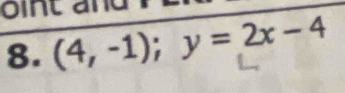 oint and 
8. (4,-1); y=2x-4