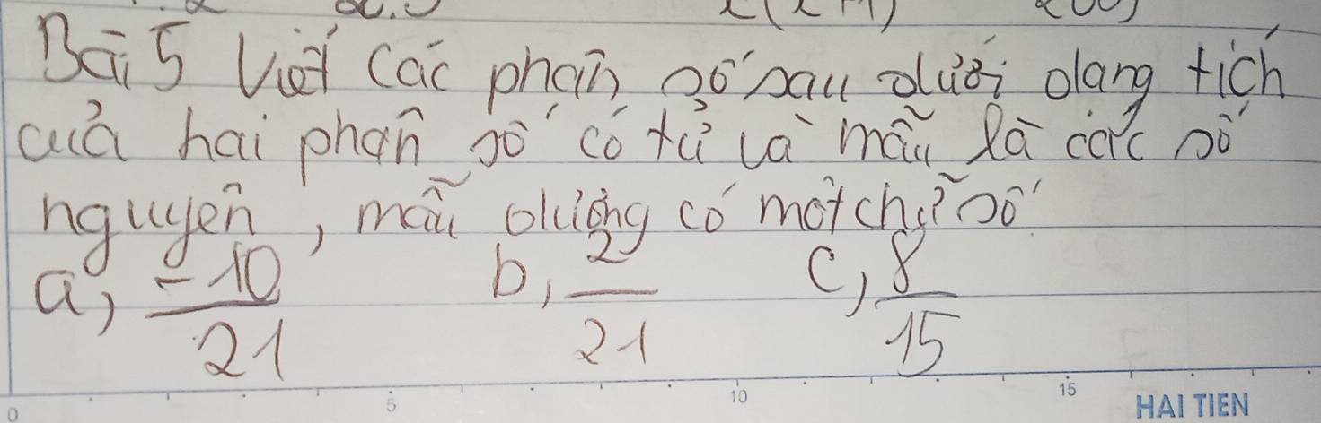 Di 5 Uei Cai phan go zau due dlang tich
aá hái phan gò có tú uà māu Rú cac nò
nguyen, mai olung có motchioo
b,
C)
a)  10/21   2/21   8/15 