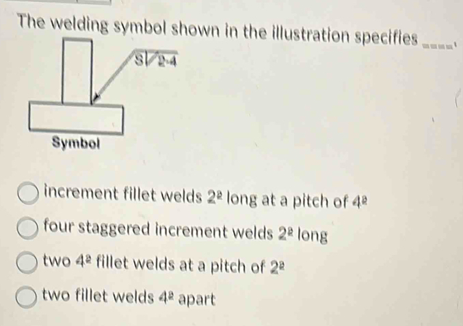 Solved: The welding symbol shown in the illustration specifies ...