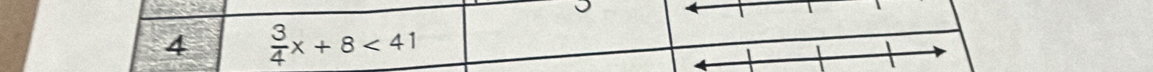 4  3/4 x+8<41</tex>