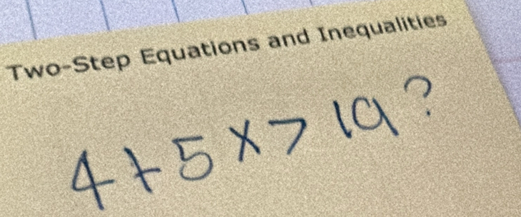 Two-Step Equations and Inequalities